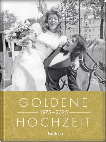 Goldene Hochzeit 1975 - 2025: Jahrgangsbuch zum 50. Hochzeitstag | mit den Highlights der letzten 50 Jahre | Geschenkbuch von Pattloch Geschenkbuch
