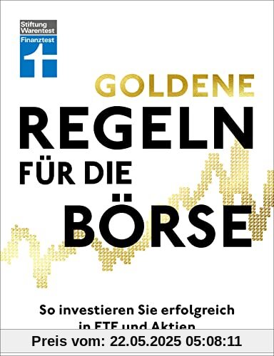 Goldene Regeln für die Börse: So investieren Sie erfolgreich in ETF und Aktien Goldene Regeln für die Börse: So investieren Sie erfolgreich in ETF und Aktien