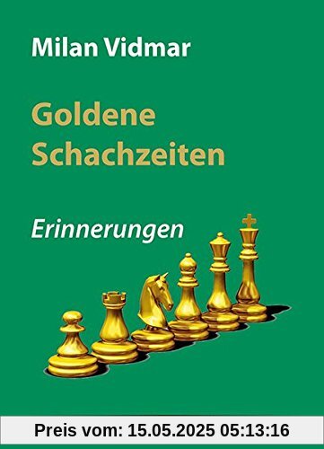 Goldene Schachzeiten: Erinnerungen