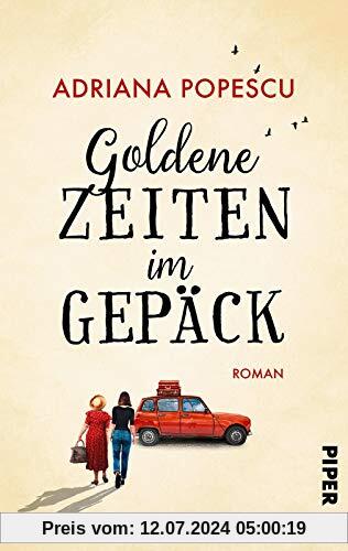 Goldene Zeiten im Gepäck: Roman