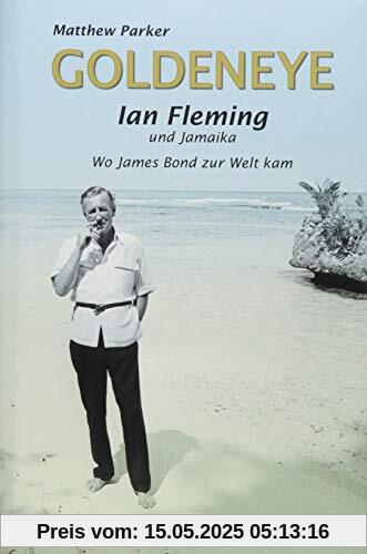 Goldeneye: Ian Fleming und Jamaika - Wo James Bond zur Welt kam