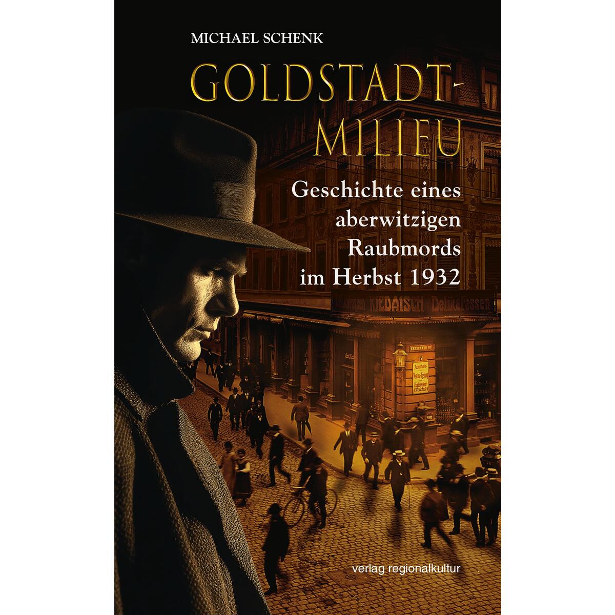 Goldstadt-Milieu Goldstadt-Milieu von Regionalkultur Verlag Gmb