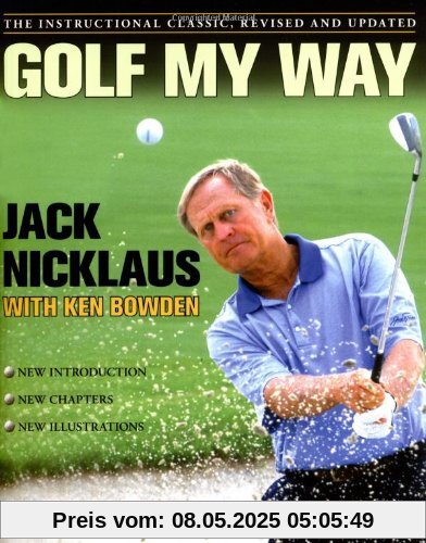 Golf My Way: The Instructional Classic, Revised and Updated