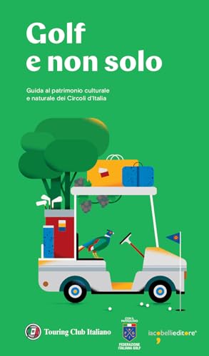 Golf e non solo. Guida al patrimonio culturale e naturale dei Circoli d'Italia (Guide Touring) von Touring