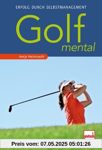 Golf mental: Erfolg durch Selbstmanagement Golf mental: Erfolg durch Selbstmanagement
