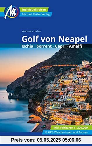 Golf von Neapel Reiseführer Michael Müller Verlag: Ischia, Sorrent, Capri, Amalfi. Individuell reisen mit vielen praktischen Tipps (MM-Reisen)