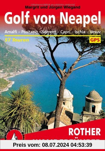 Golf von Neapel: Amalfi, Positano, Sorrent, Capri, Ischia, Vesuv. 50 ausgewählte Tal- und Höhenwanderungen sowie vier Mehrtageswanderungen an den ... ... Ischia, Vesuv. 57 ausgewählte Wanderungen