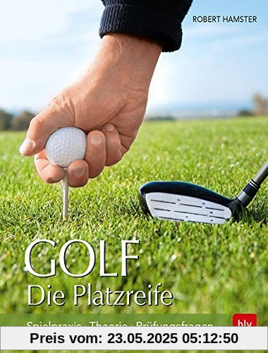 Golf. Die Platzreife: Spielpraxis - Theorie - Prüfungsfragen