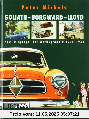 Goliath-Borgward-Lloyd: Pkw im Spiegel der Werbegraphik 1931-1961