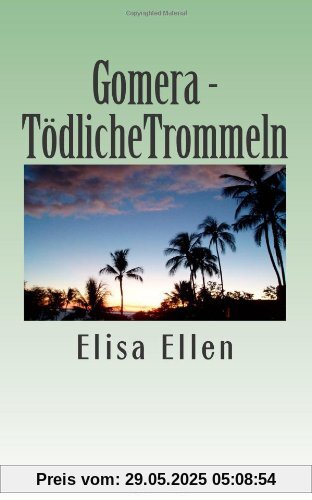 Gomera -  Tödliche Trommeln (Ein Gomera-Krimi)