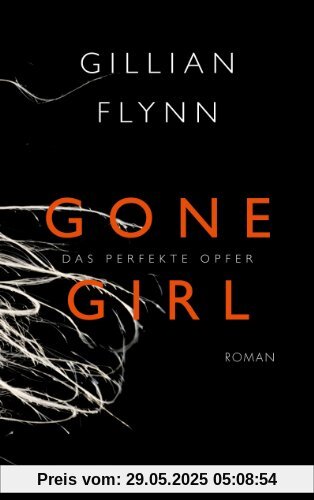 Gone Girl - Das perfekte Opfer: Roman