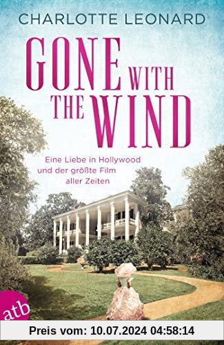 Gone with the Wind – Eine Liebe in Hollywood und der größte Film aller Zeiten: Roman