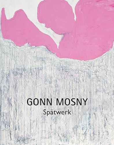 Gonn Mosny – Spätwerk Gonn Mosny – Spätwerk von Michael Imhof Verlag GmbH & Co. KG
