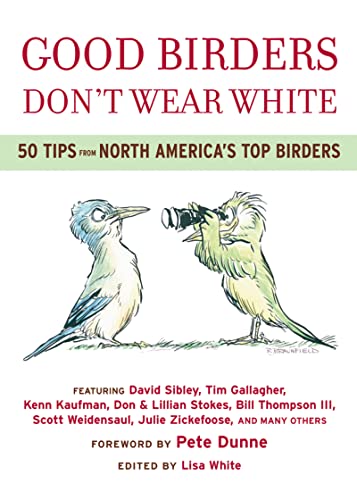 Good Birders Don't Wear White: 50 Tips From North America's Top Birders von Mariner