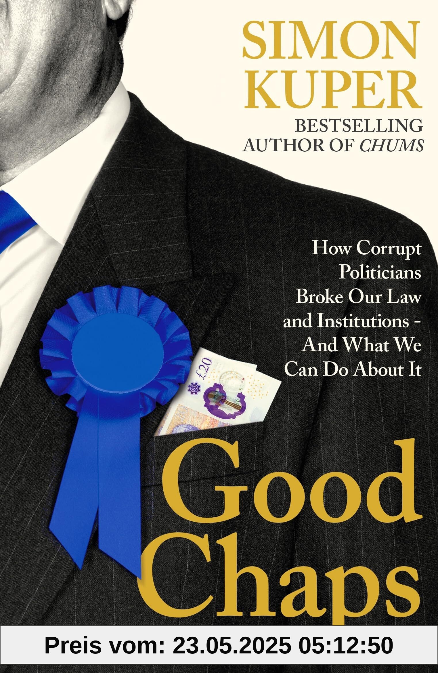 Good Chaps: How Corrupt Politicians Broke Our Law and Institutions - And What We Can Do About It