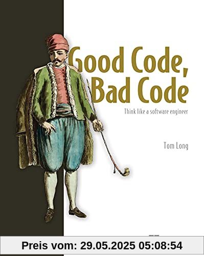 Good Code, Bad Code: Think Like a Software Engineer