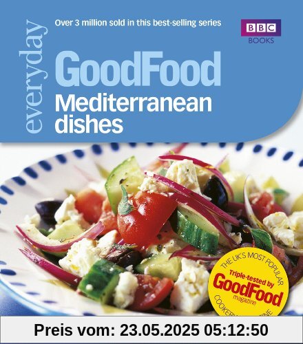 Good Food: 101 Mediterranean Dishes: Tried-And-Tested Recipes