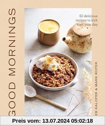 Good Mornings: 50 Delicious Recipes to Kick-Start Your Day