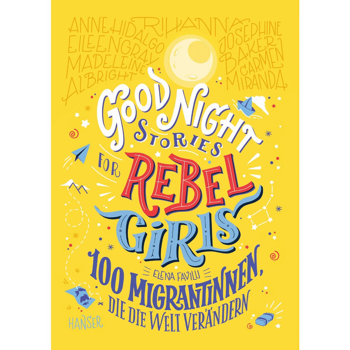Good Night Stories for Rebel Girls - 100 Migrantinnen, die die Welt verändern von Carl Hanser Verlag