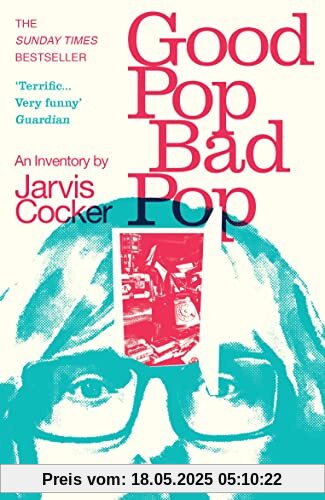 Good Pop, Bad Pop: The Sunday Times bestselling hit from Jarvis Cocker