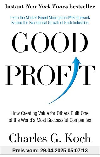 Good Profit: How Creating Value for Others Built One of the World’s Most Successful Companies Good Profit: How Creating Value for Others Built One of the World’s Most Successful Companies