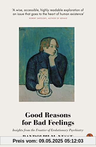 Good Reasons for Bad Feelings: Insights from the Frontier of Evolutionary Psychiatry