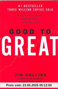 Good to Great: Why Some Companies Make the Leap...And Others Don't