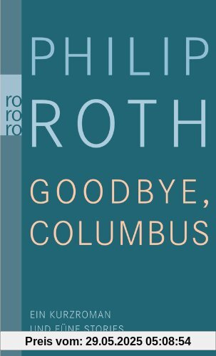 Goodbye, Columbus: Ein Kurzroman und fünf Stories