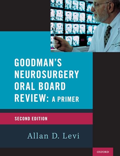 Goodman's Neurosurgery Oral Board Review 2nd Edition (Medical Specialty Board Review) von Oxford University Press