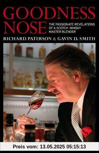 Goodness Nose: The Passionate Revelations of a Scotch Whisky Master Blender Goodness Nose: The Passionate Revelations of a Scotch Whisky Master Blender
