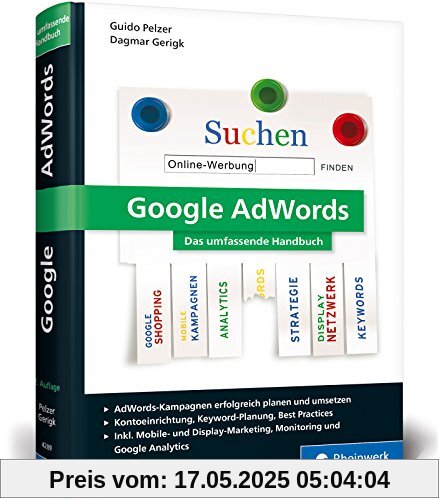 Google AdWords: Das umfassende Handbuch. AdWords Kampagnen erfolgreich planen und durchführen