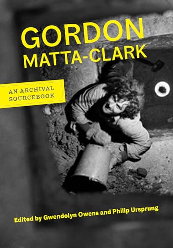 Gordon Matta-Clark: An Archival Sourcebook (The Documents of Twentieth-century Art)