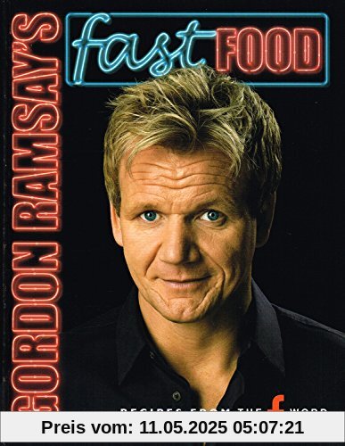 Gordon Ramsay's Fast Food: Recipes from The F Word