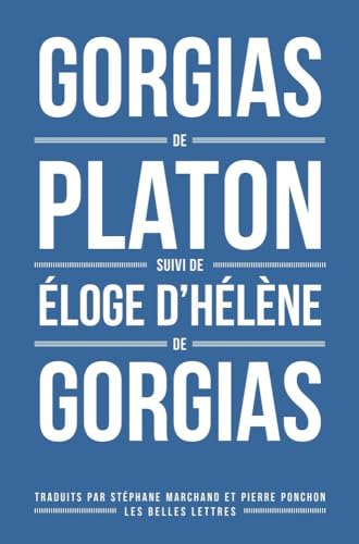 Gorgias Suivi De L'eloge D'helene De Gorgias: Suivi de L'Eloge d'Hélène von Les Belles Lettres
