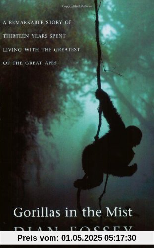 Gorillas in the Mist: A Remarkable Story of Thirteen Years Spent Living with the Greatest of the Great Apes