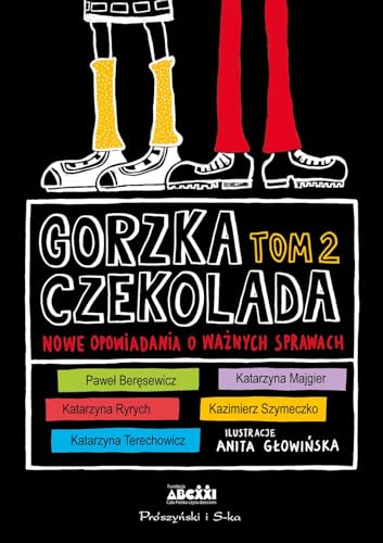 Gorzka czekolada Tom 2: Nowe opowiadania o ważnych sprawach von Prószyński Media