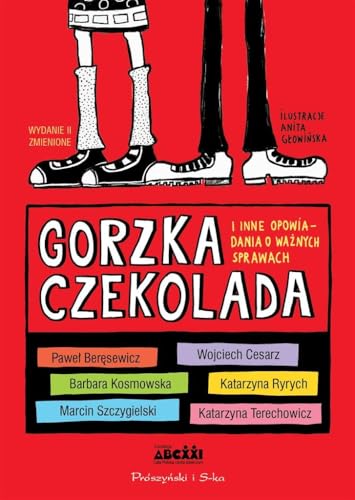 Gorzka czekolada i inne opowiadania o ważnych sprawach von Prószyński Media