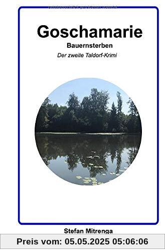 Goschamarie Bauernsterben: Der zweite Taldorf-Krimi Goschamarie Bauernsterben: Der zweite Taldorf-Krimi