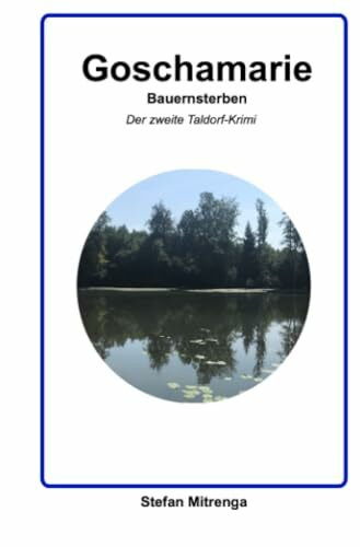 Goschamarie Bauernsterben: Der zweite Taldorf-Krimi
