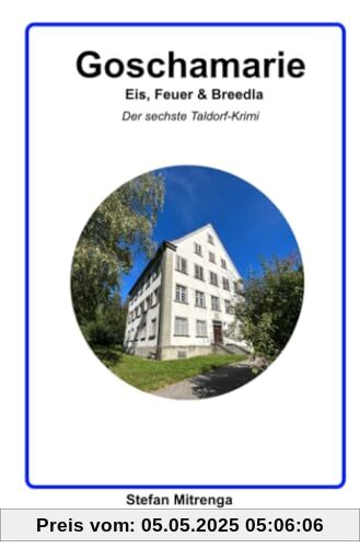 Goschamarie Eis, Feuer & Breedla: Der sechste Taldorf-Krimi