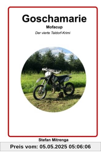 Goschamarie Mofacup: Der vierte Taldorf-Krimi