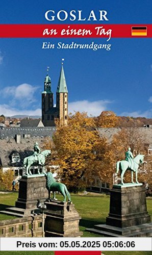 Goslar an einem Tag: Ein Stadtrundgang