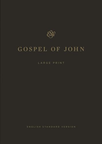 Gospel of John: The English Standard Version Gospel of John: The English Standard Version
