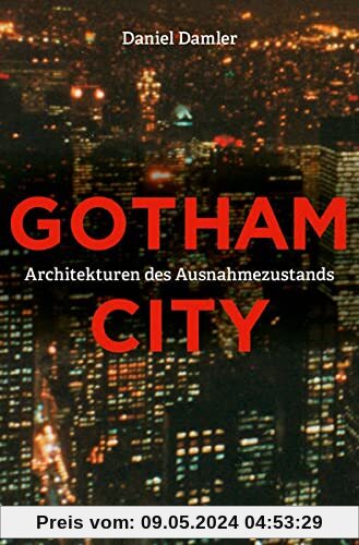 Gotham City: Architekturen des Ausnahmezustands