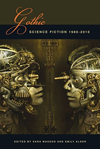 Gothic Science Fiction: 1980-2010 (Liverpool Science Fiction Texts and Studies, Band 41)