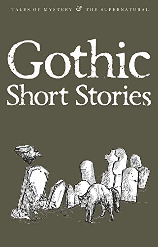 Gothic Short Stories (Tales of Mystery & the Supernatural)