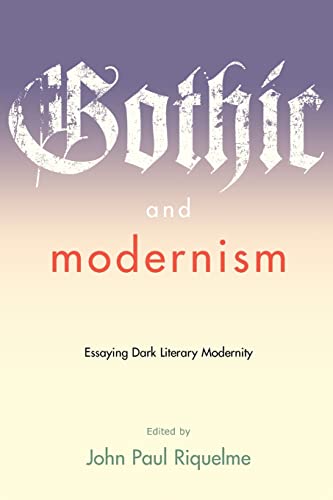 Gothic and Modernism: Essaying Dark Literary Modernity (Modern Fiction Studies Book)
