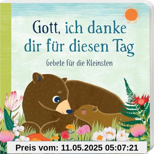 Gott, ich danke dir für diesen Tag: Gebete für die Kleinsten | Allererste Gebete für Kleinkinder ab 12 Monaten, das perfekte Geschenk zu Geburt und Taufe