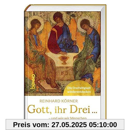 Gott, ihr drei ...: - und wie wir Menschen zusammengehören