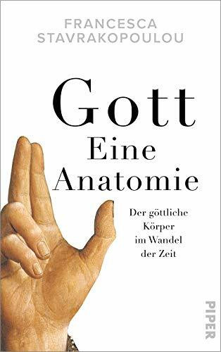 Gott - Eine Anatomie: Der g�ttliche K�rper im Wandel der Zeit Gott - Eine Anatomie: Der g�ttliche K�rper im Wandel der Zeit